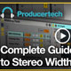 Complete Guide to Stereo Width By Rob Jones